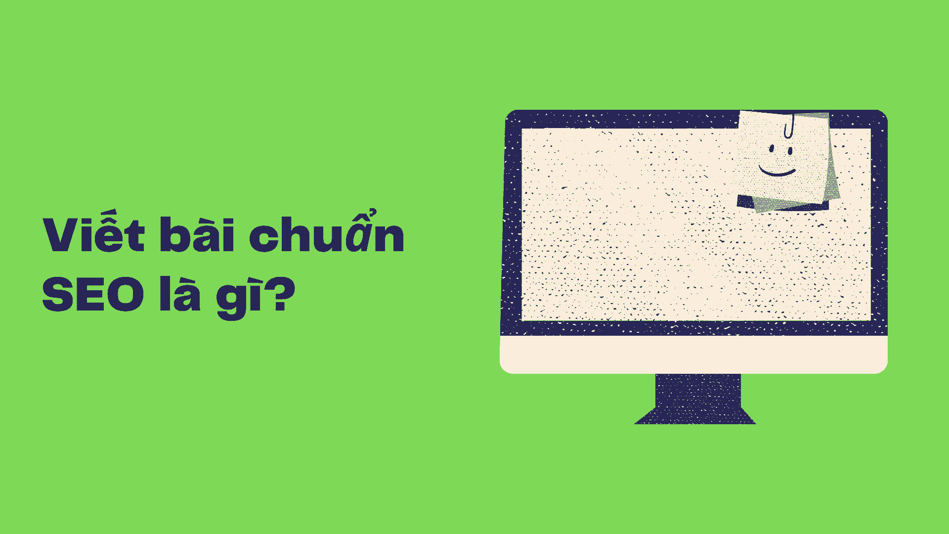Vì sao viết bài chuẩn SEO lại quan trọng?